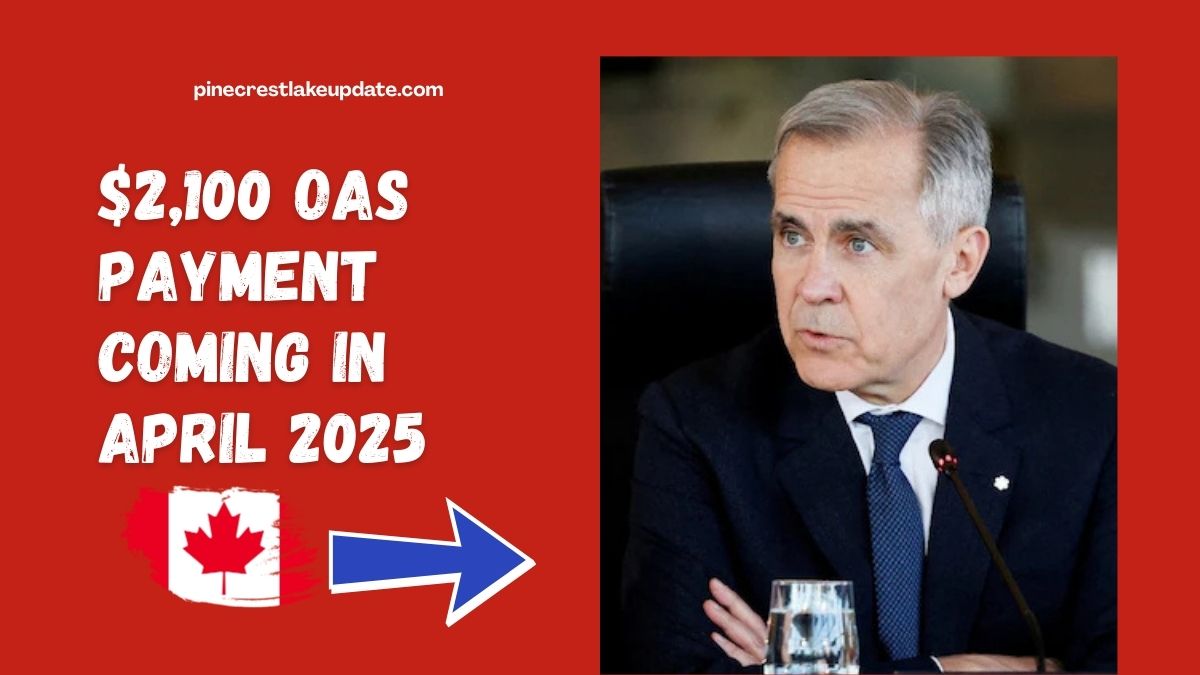 $2,100 OAS Payment Coming in April 2025 – Who Qualifies and When You’ll Get It