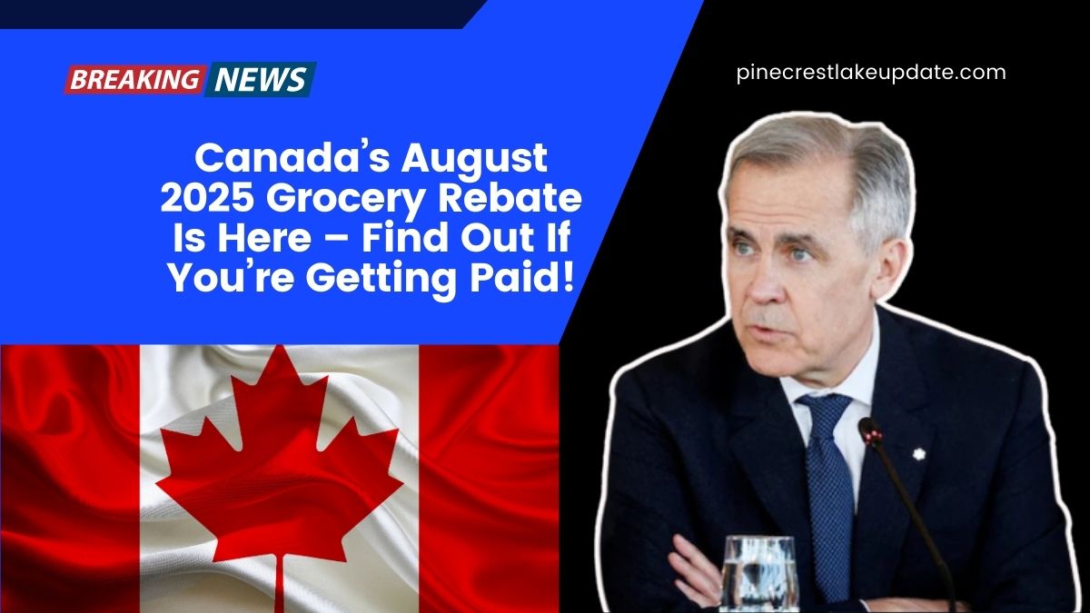Canada’s August 2025 Grocery Rebate Is Here – Find Out If You’re Getting Paid!