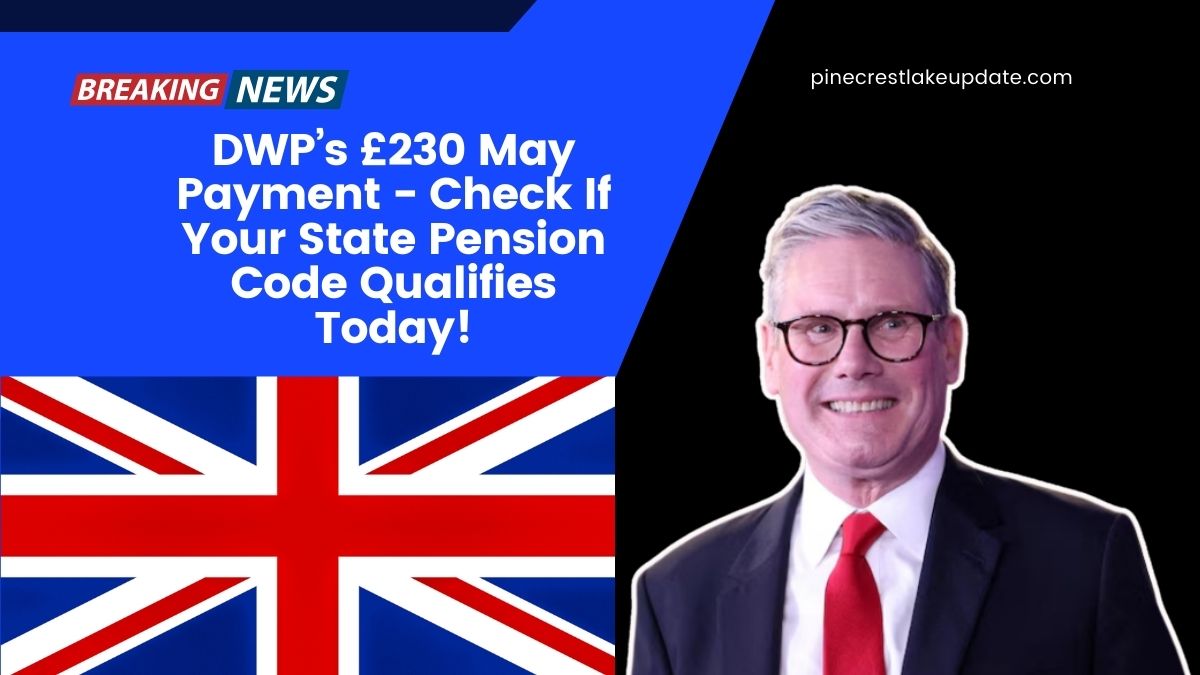 DWP’s £230 May Payment - Check If Your State Pension Code Qualifies Today!