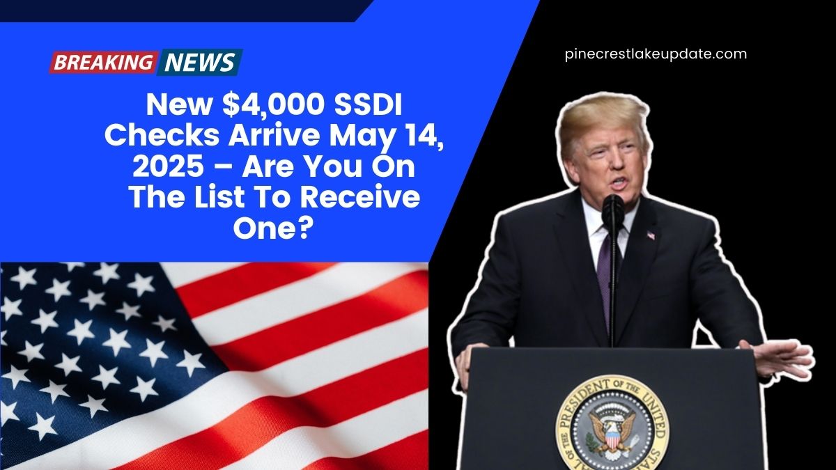 New $4,000 SSDI Checks Arrive May 14, 2025 – Are You On The List To Receive One?