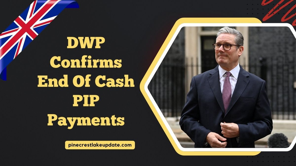 DWP Confirms End Of Cash PIP Payments – Here’s What Comes Next