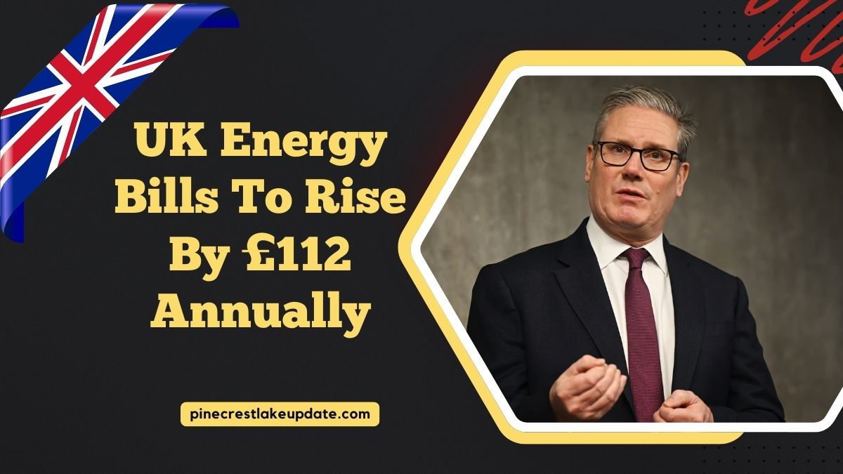 UK Energy Bills To Rise By £112 Annually – Smart Ways To Cut Costs Now