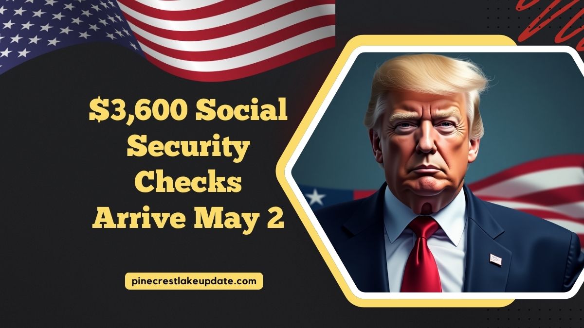 $3,600 Social Security Checks Arrive May 2 – But Only For This Group