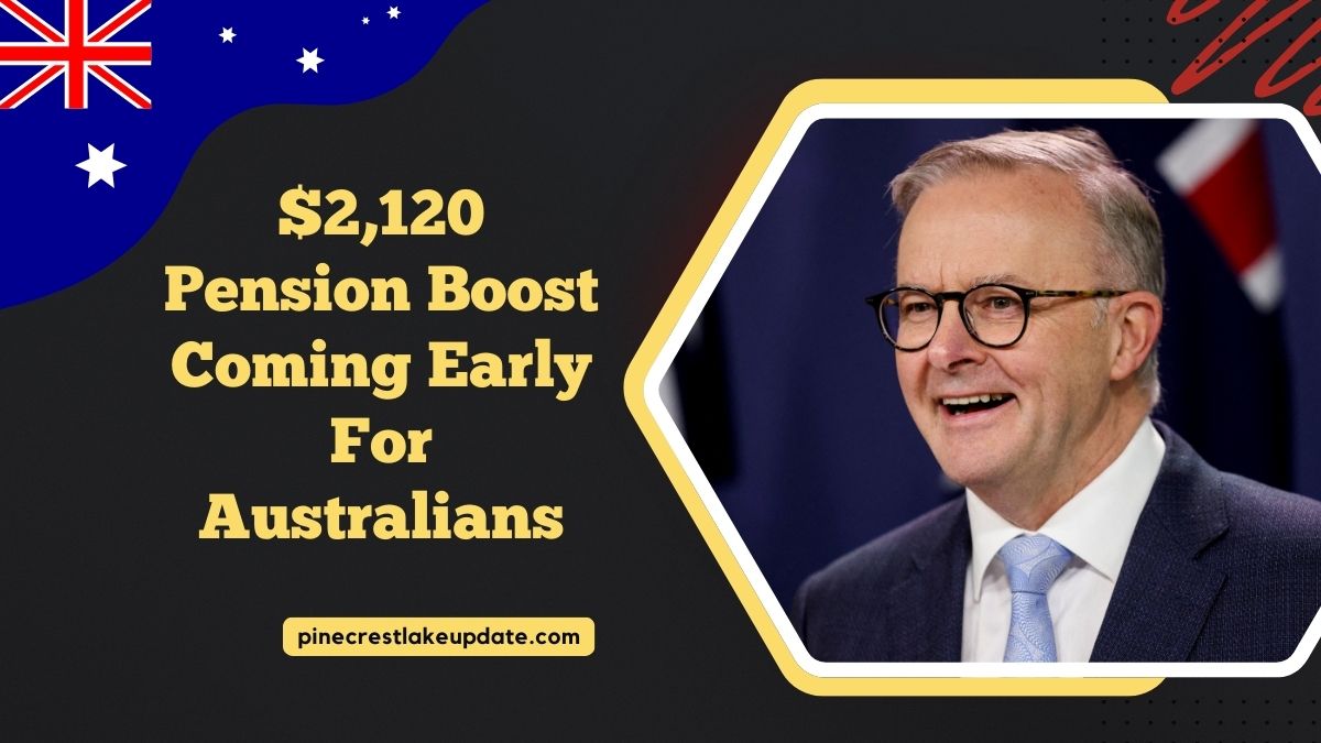 $2,120 Pension Boost Coming Early For Australians – See Who Qualifies And When You’ll Be Paid
