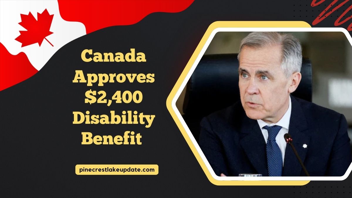Canada Approves $2,400 Disability Benefit – Find Out Who’s Eligible And How To Apply