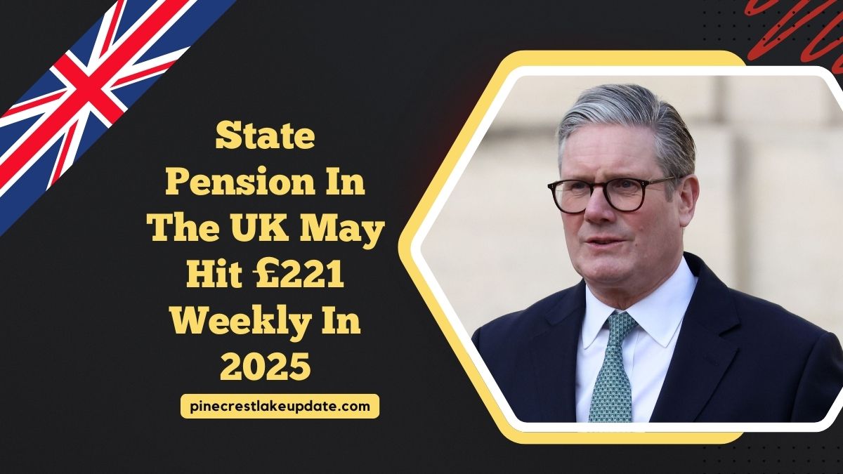 State Pension In The UK May Hit £221 Weekly In 2025 – Find Out If You’re Eligible