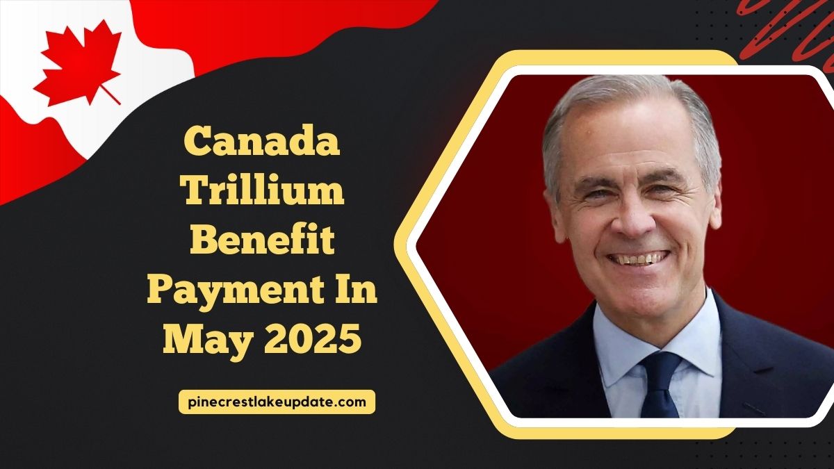Canada Trillium Benefit Payment In May 2025 – Eligibility And What To Expect
