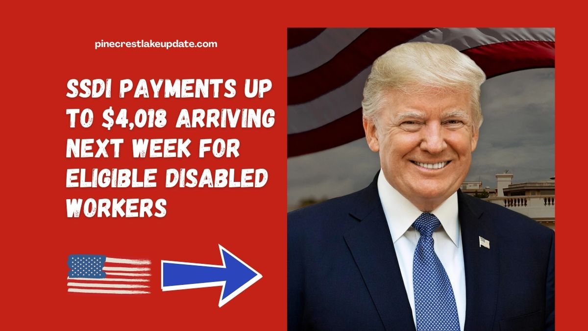 SSDI Payments Up to $4,018 Arriving Next Week for Eligible Disabled Workers