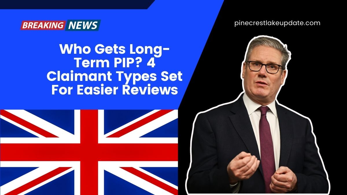 Who Gets Long-Term PIP? 4 Claimant Types Set For Easier Reviews